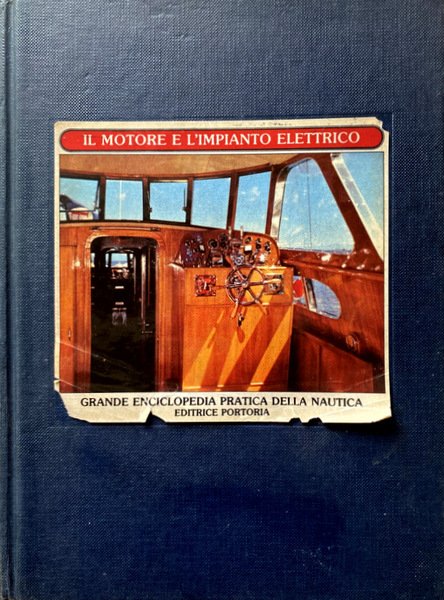 NAUTICUS. GRANDE ENCICLOPEDIA DELLA NAUTICA. VOLUME 5: IL MOTORE E …