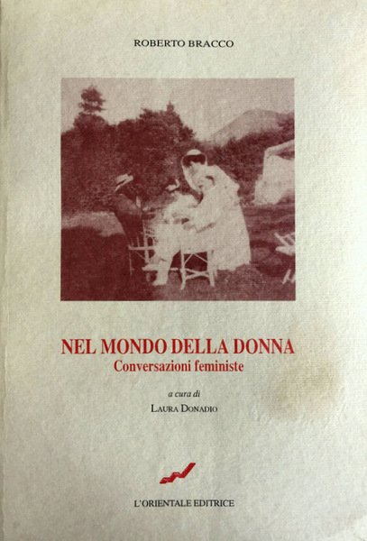 NEL MONDO DELLA DONNA. CONVERSAZIONI FEMMINISTE. A CURA DI LAURA …