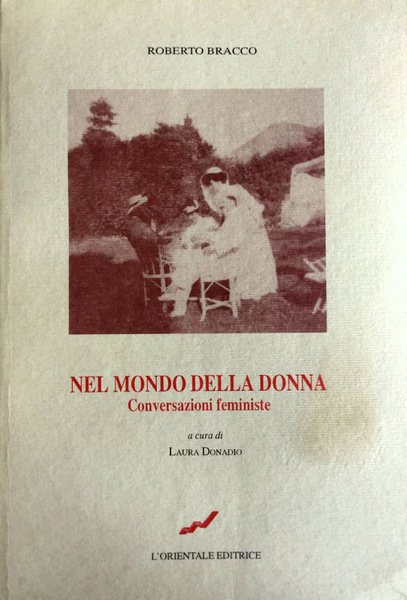 NEL MONDO DELLA DONNA. CONVERSAZIONI FEMMINISTE. A CURA DI LAURA …