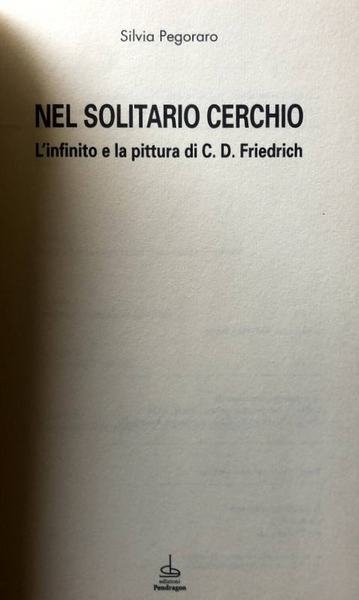 NEL SOLITARIO CERCHIO. L'INFINITO E LA PITTURA DI C.D. FRIEDRICH