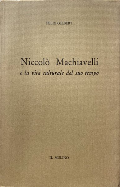 NICCOLÒ MACHIAVELLI E LA VITA CULTURALE DEL SUO TEMPO