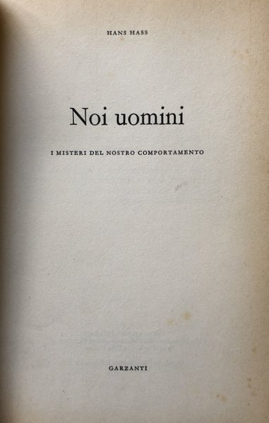 NOI UOMINI. I MISTERI DEL NOSTRO COMPORTAMENTO