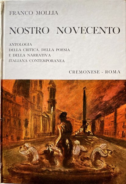 NOSTRO NOVECENTO. ANTOLOGIA DELLA CRITICA, DELLA POESIA E DELLA NARRATIVA …