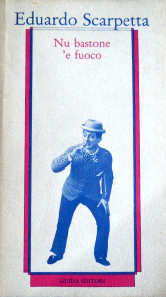 NU BASTONE 'E FUOCO. OSSIA PULCINELLA E SCIOSCIAMMOCCA PROTETTI DALLA …