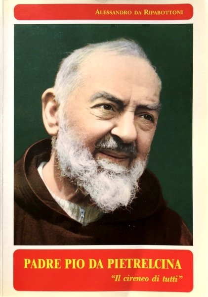 PADRE PIO DA PIETRELCINA: IL CIRENEO DI TUTTI