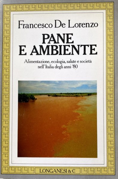 PANE E AMBIENTE. ALIMENTAZIONE, ECOLOGIA, SALUTE E SOCIETÀ NELL'ITALIA DEGLI …