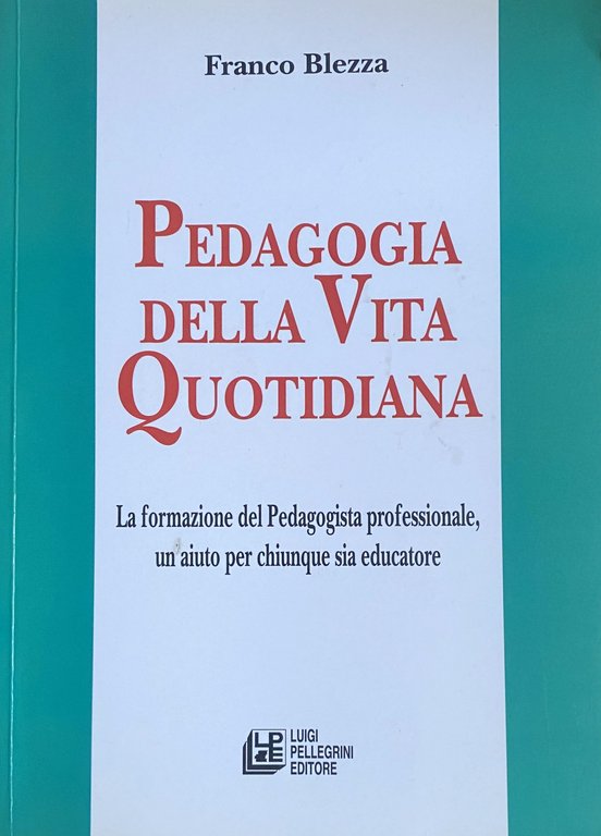 PEDAGOGIA DELLA VITA QUOTIDIANA. La formazione del Pedagogista professionale, un …