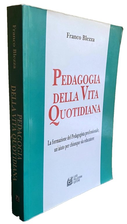 PEDAGOGIA DELLA VITA QUOTIDIANA. La formazione del Pedagogista professionale, un …