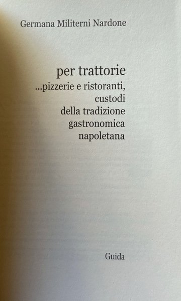 PER TRATTORIE. PIZZERIE E RISTORANTI CUSTODI DELLA TRADIZIONE GASTRONOMICA NAPOLETANA