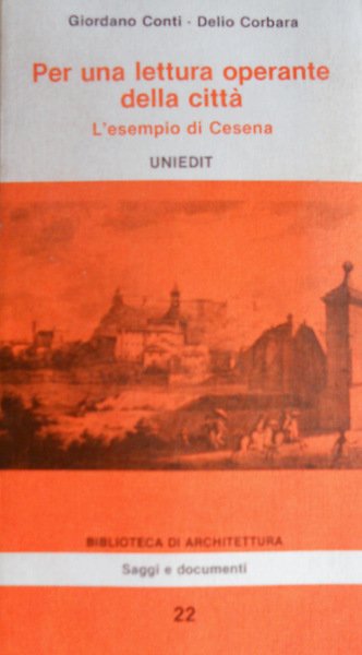 PER UNA LETTURA OPERANTE DELLA CITTÀ. L'ESEMPIO DI CESENA