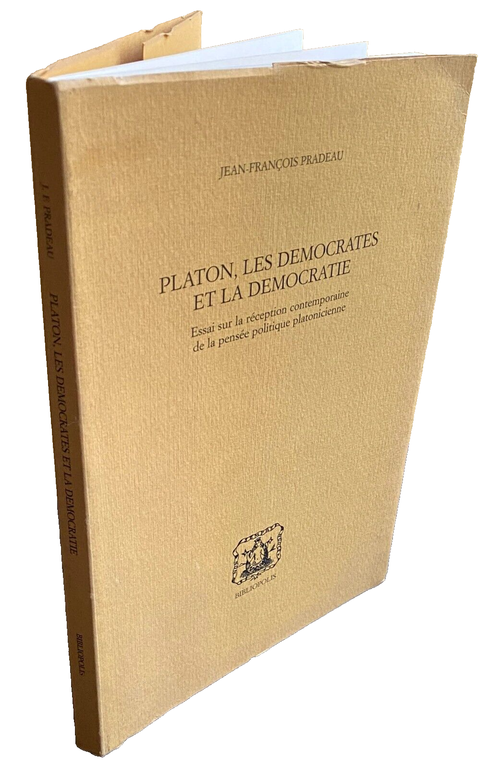 PLATON, LES DEMOCRATES ET LA DEMOCRATIE ESSAI SUR LA RÉCEPTION …