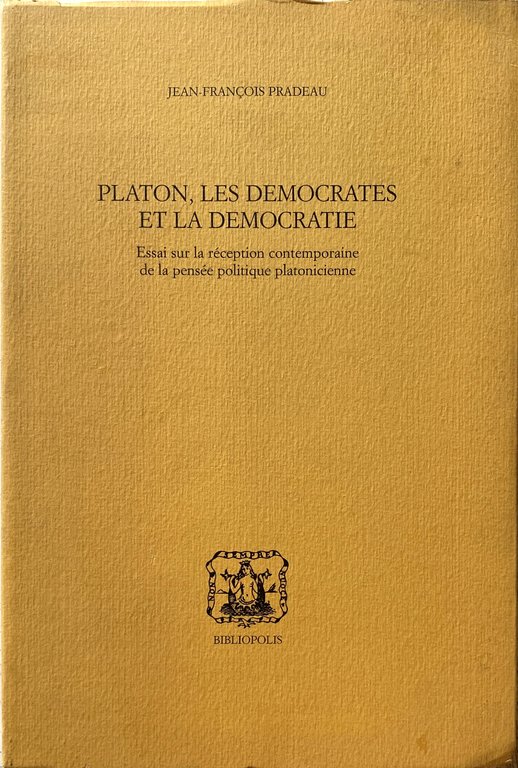 PLATON, LES DEMOCRATES ET LA DEMOCRATIE ESSAI SUR LA RÉCEPTION …