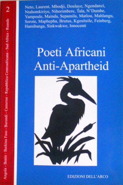 POETI AFRICANI ANTI-APARTHEID: ANGOLA, BENIN, BURKINA FASO, BURUNDI, CAMERUN, REPUBBLICA …