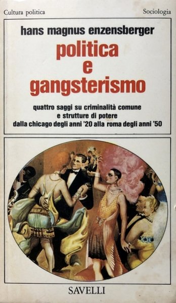POLITICA E GANGSTERISMO. QUATTRO SAGGI SU CRIMINALITÀ COMUNE E STRUTTURE …