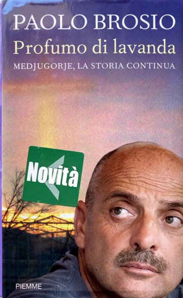 PROFUMO DI LAVANDA. MEDJUGORJE, LA STORIA CONTINUA