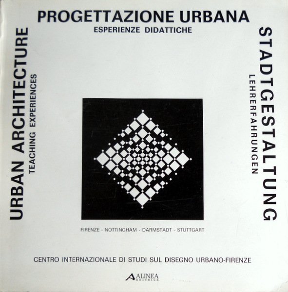 PROGETTAZIONE URBANA: ESPERIENZE DIDATTICHE. URBAN ARCHITECTURE: TEACHING EXPERIENCES. STADTGESTALTUNG: LEHRERFAHRUNGEN