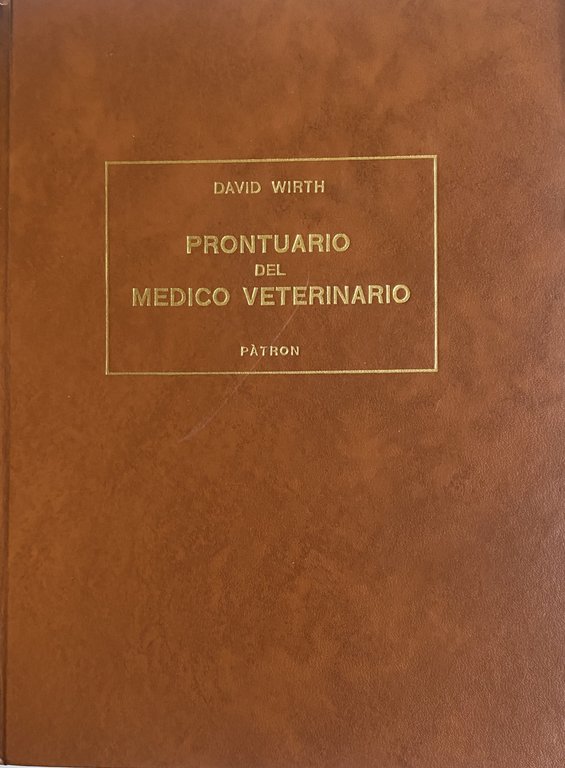 PRONTUARIO DEL MEDICO VETERINARIO. Terapia medica, chirurgica, ostetrico-ginecologica e delle …