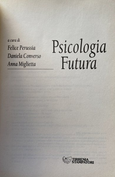 PSICOLOGIA FUTURA. A CURA DI FELICE PERUSSIA, DANIELA CONVERSO, ANNA …