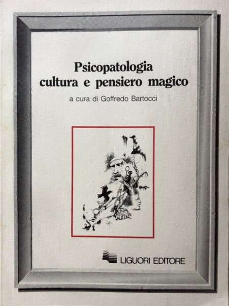 PSICOPATOLOGIA CULTURA E PENSIERO MAGICO. A CURA DI GOFFREDO BARTOCCI