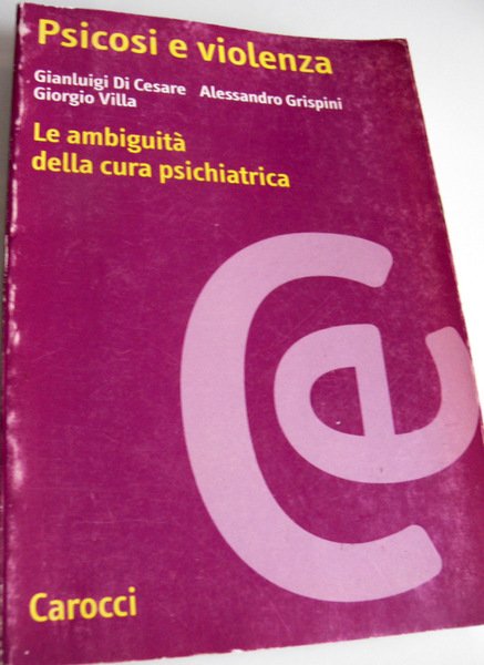 PSICOSI E VIOLENZA. LE AMBIGUITÀ DELLA CURA PSICHIATRICA