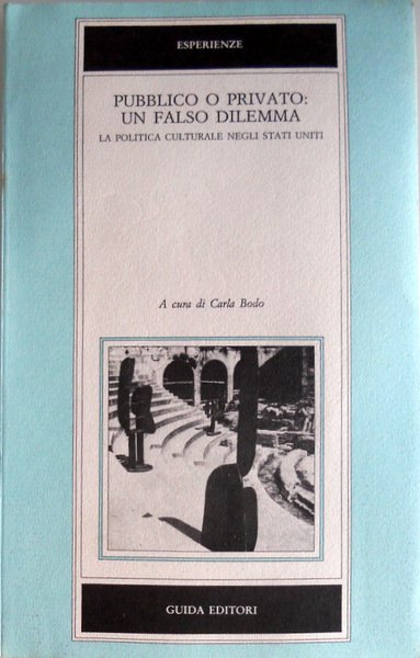 PUBBLICO O PRIVATO: UN FALSO DILEMMA. LA POLITICA CULTURALE NEGLI …