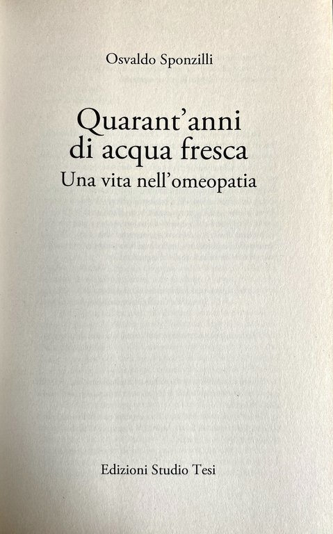 QUARANT'ANNI DI ACQUA FRESCA. UNA VITA NELL'OMEOPATIA