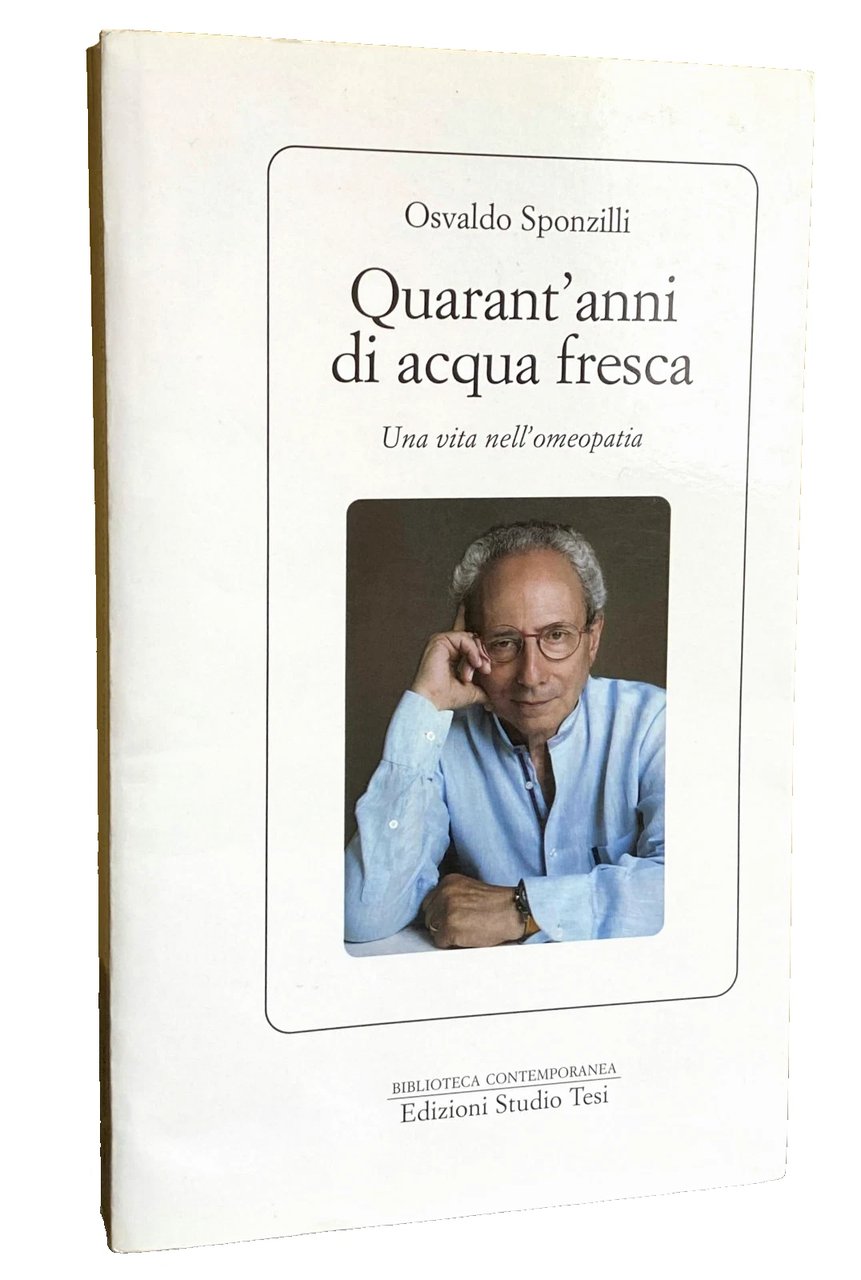 QUARANT'ANNI DI ACQUA FRESCA. UNA VITA NELL'OMEOPATIA