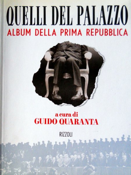 QUELLI DEL PALAZZO. ALBUM DELLA PRIMA REPUBBLICA