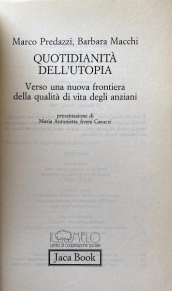 QUOTIDIANITÀ DELL'UTOPIA. VERSO UNA NUOVA FRONTIERA DELLA VITA DEGLI ANZIANI