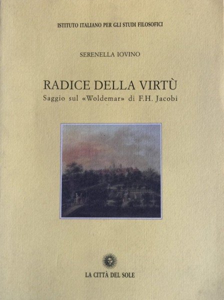 RADICE DELLA VIRTÙ. SAGGIO SUL «WOLDEMAR» DI F.H. JACOBI