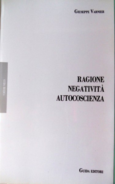 RAGIONE, NEGATIVITÀ, AUTOCOSCIENZA: LA GENESI DELLA DIALETTICA HEGELIANA A JENA, …