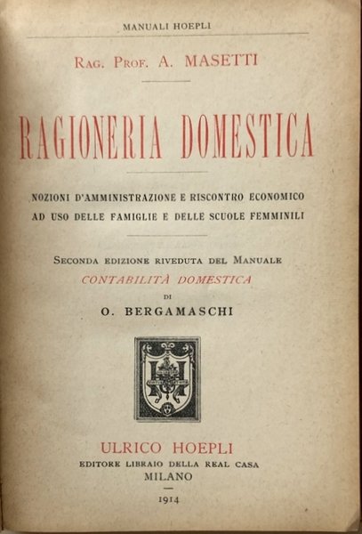 RAGIONERIA DOMESTICA: NOZIONI D'AMMINISTRAZIONE E RISCONTRO ECONOMICO, AD USO DELLE …