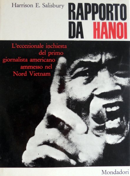 RAPPORTO DA HANOI L'ECCEZIONALE INCHIESTA DEL PRIMO GIORNALISTA AMERICANO AMMESSO …