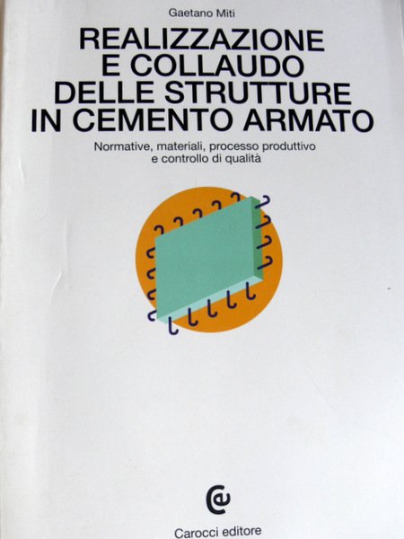 REALIZZAZIONE E COLLAUDO DELLE STRUTTURE IN CEMENTO ARMATO. NORMATIVE MATERIALI …