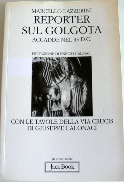 REPORTER SUL GOLGOTA: ACCADDE NEL 33 D.C., CON LE TAVOLE …