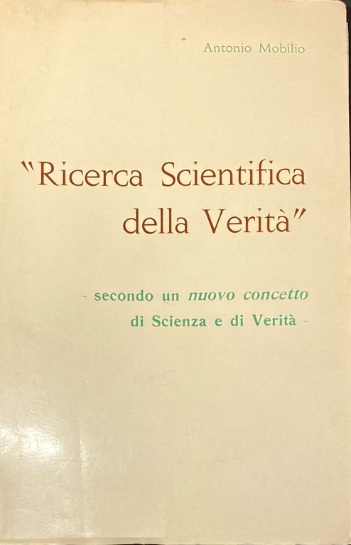 RICERCA SCIENTIFICA DELLA VERITÀ SECONDO UN NUOVO CONCETTO DI SCIENZA …