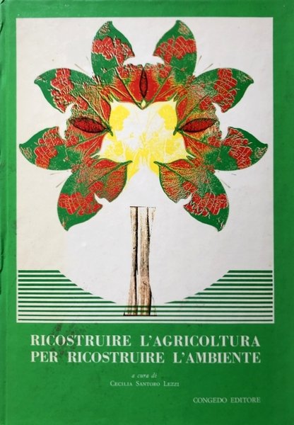 RICOSTRUIRE L'AGRICOLTURA PER RICOSTRUIRE L'AMBIENTE. ATTI DEL III CONVEGNO SULLA …