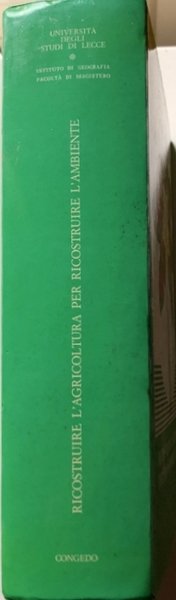 RICOSTRUIRE L'AGRICOLTURA PER RICOSTRUIRE L'AMBIENTE. ATTI DEL III CONVEGNO SULLA …
