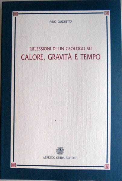 RIFLESSIONI DI UN GEOLOGO SU CALORE, GRAVITÀ E TEMPO