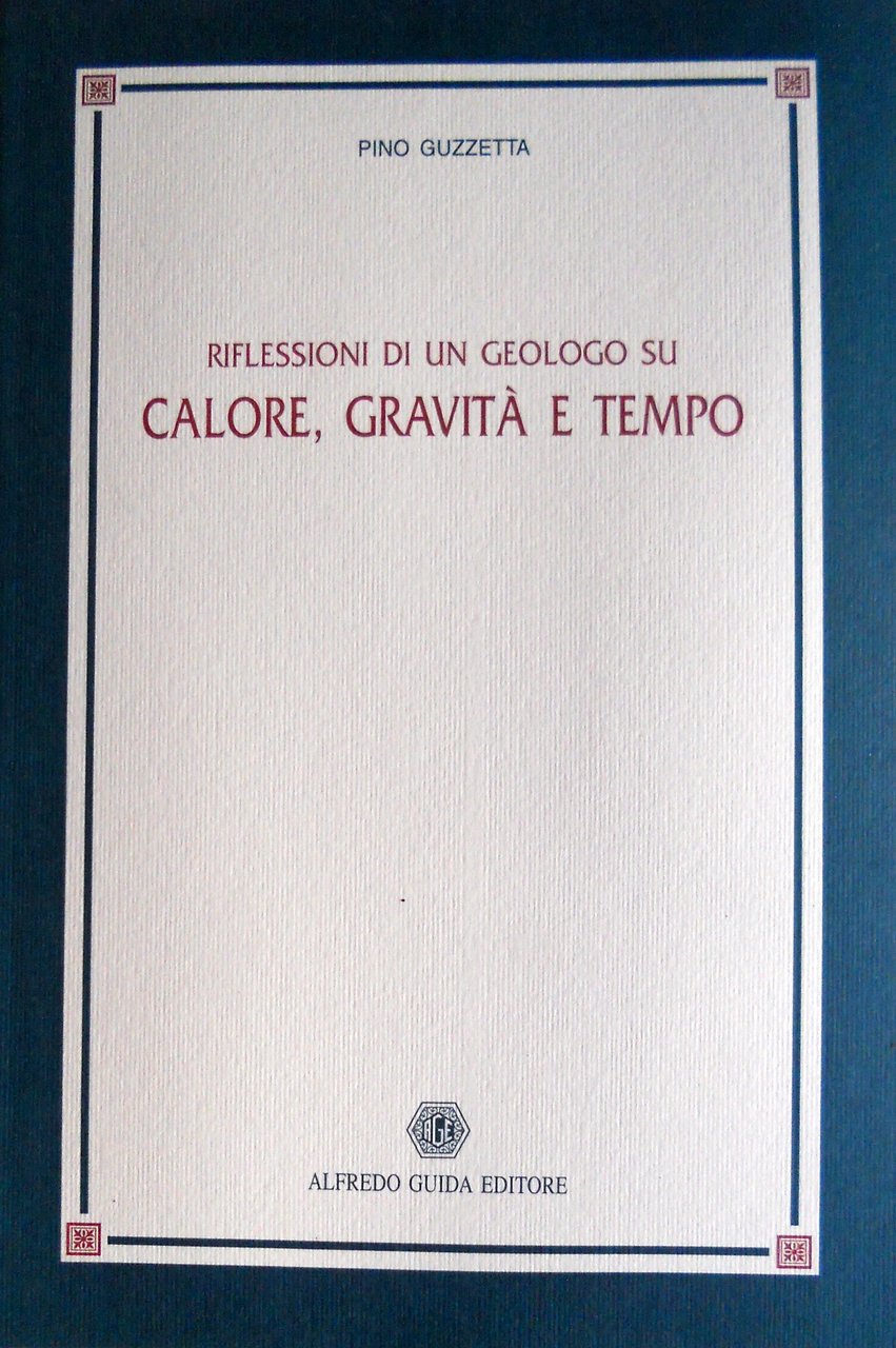 RIFLESSIONI DI UN GEOLOGO SU CALORE, GRAVITÀ E TEMPO