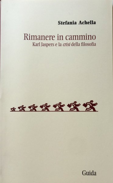 RIMANERE IN CAMMINO. KARL JASPERS E LA CRISI DELLA FILOSOFIA