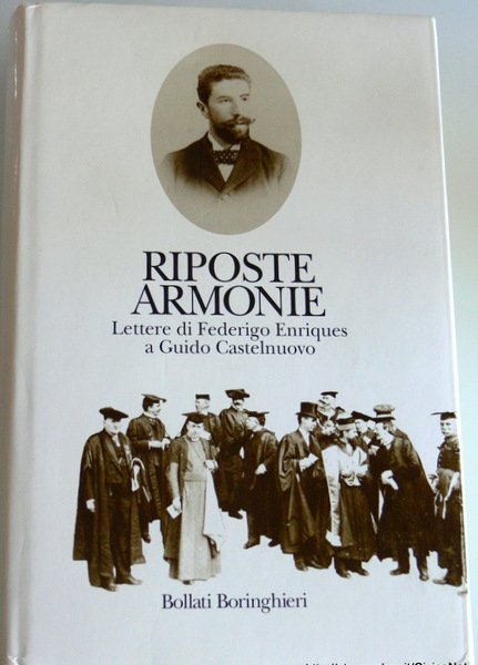 RIPOSTE ARMONIE. LETTERE DI FEDERIGO ENRIQUES A GIULIO CASTELNUOVO