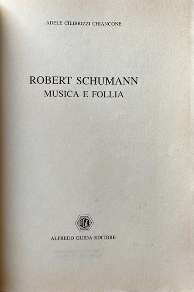 ROBERT SCHUMANN: MUSICA E FOLLIA