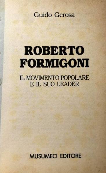 ROBERTO FORMIGONI. IL MOVIMENTO POPOLARE E IL SUO LEADER