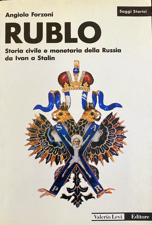 RUBLO. STORIA CIVILE E MONETARIA DELLA RUSSIA DA IVAN A …