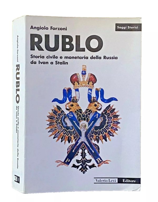 RUBLO. STORIA CIVILE E MONETARIA DELLA RUSSIA DA IVAN A …