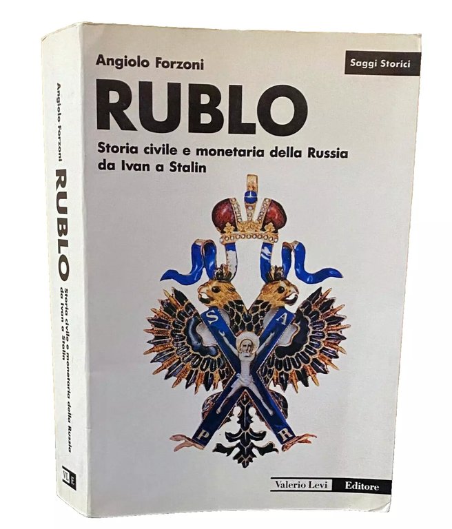 RUBLO. STORIA CIVILE E MONETARIA DELLA RUSSIA DA IVAN A …