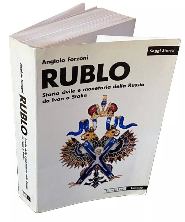 RUBLO. STORIA CIVILE E MONETARIA DELLA RUSSIA DA IVAN A …
