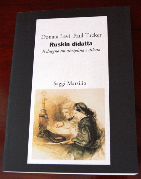 RUSKIN DIDATTA. IL DISEGNO TRA DISCIPLINA E DILETTO. MARSILIO SAGGI …