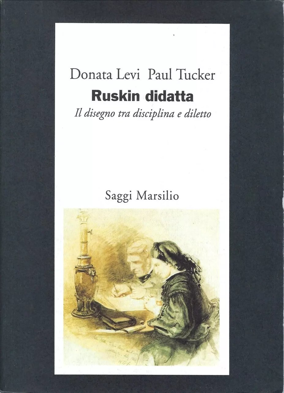 RUSKIN DIDATTA. IL DISEGNO TRA DISCIPLINA E DILETTO. | Immagine principale